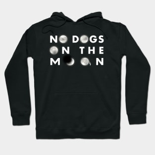 No Dogs on the Moon Hoodie